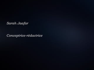 Sarah Jaafar Conceptrice-rédactrice 