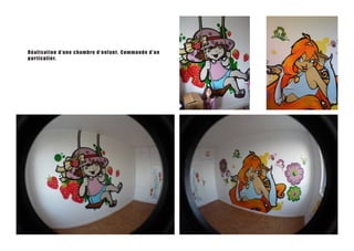 R éa l i s a t i o n d’ une chambr e d’ enfant . Commande d’un
p a r t i c u l i er.
 