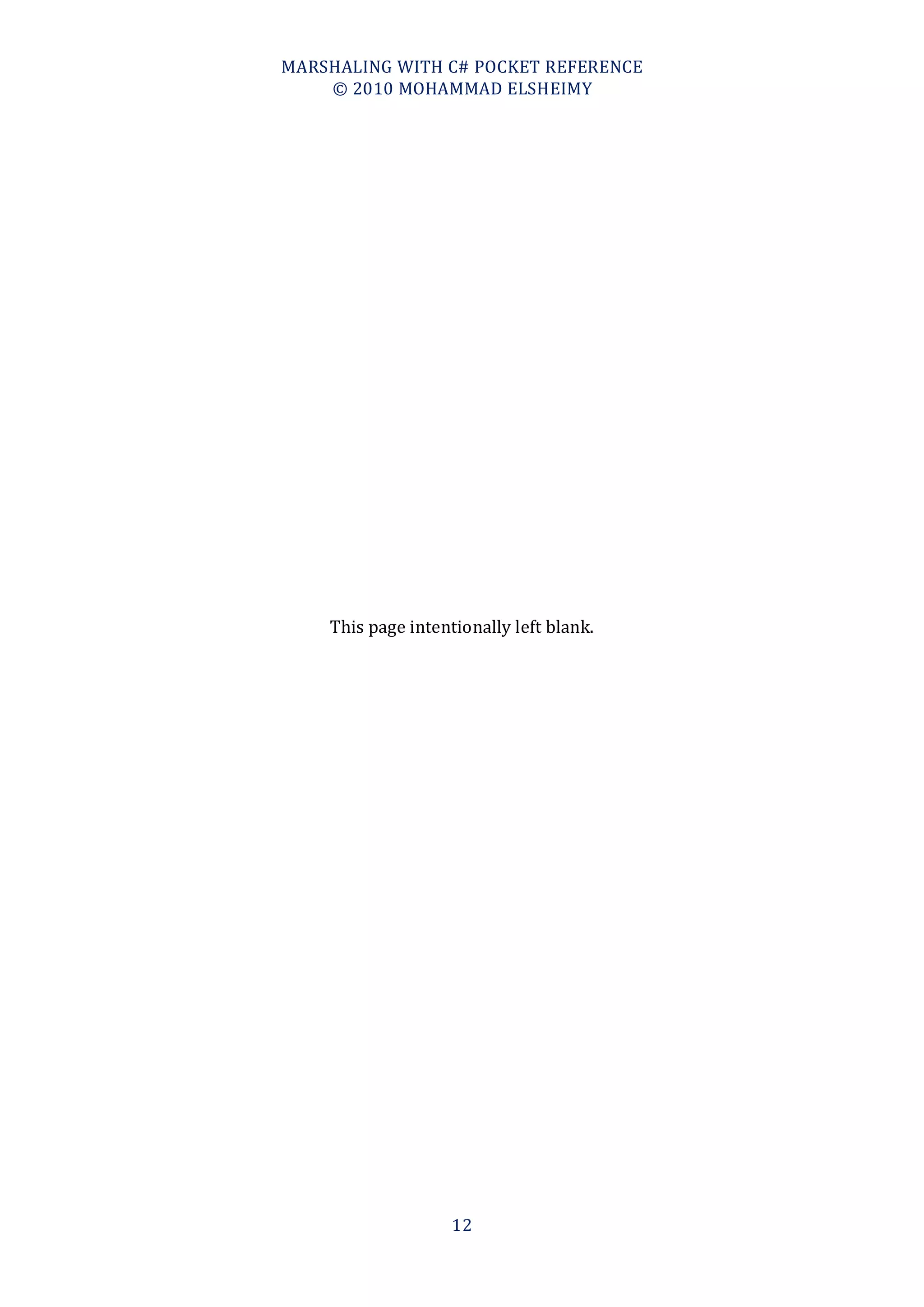MARSHALING WITH C# POCKET REFERENCE
    © 2010 MOHAMMAD ELSHEIMY




    This page intentionally left blank.




                    12
 