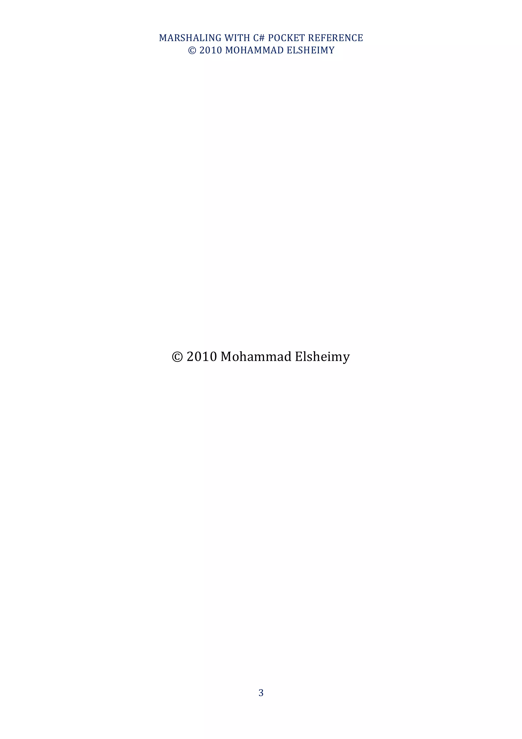 MARSHALING WITH C# POCKET REFERENCE
    © 2010 MOHAMMAD ELSHEIMY




  © 2010 Mohammad Elsheimy




                 3
 