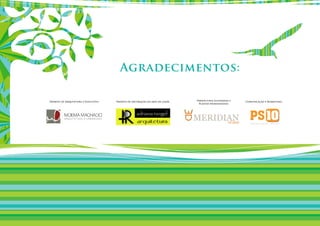 Agradecimentos:

Projeto de Arquitetura e Executivo:   Projeto de decoração da área de lazer:   Perspectivas Ilustradas e   Comunicação e Marketing:
                                                                                Plantas Humanizadas:
 