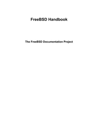 FreeBSD Handbook




The FreeBSD Documentation Project
 
