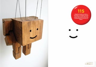 115
 “Segundo estudos recentes, a
felicidade é contagiosa. Quando
 uma pessoa se sente feliz, seus
amigos mais próximos têm mais
 probabilidades de sentirem-se
             felizes.”
 