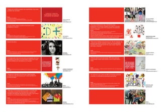 “Todos os conflitos podem ser resolvidos, é só uma
questão de vontade.”



Fonte:
The Nobel Foundation.
Recuperado em 15 de setembro de 2010, de                                                                                                                                                                                                          ON THE CORNER
http://www.noruega.org.gt/ARKIV/prize/Ahtisaari_Nobel08/                                                       Design: NEO DG                                                                                                                     Argentina
www.neodg.com.ar/                                                                                              Argentina                                                                                                                          www.onthecorner
                                                                                                               www.neodg.com.ar                                                                                                                   streetstyle.blogspot.com


                                                                                                                                       “Se nos juntássemos aos voluntários que
“O riso é bom para a saúde e funciona como
                                                                                                                                       trabalham em tempo integral em todo o mundo,
analgésico natural.”
                                                                                                                                       seríamos o nono país mais populoso do planeta,
                                                                                                                                       como a Rússia.”
                                                                                                                                       Fontes:
                                                                                                                                       Johns Hopkins Center for Civil Society Studies. Comparative
                                                                                                                                       Nonprofit Sector Project: http://www.ccss.jhu.edu/
                                                                                                                                       Recuperado em 15 de setembro de 2010, de http://www.cev.be/113-economic_
Fonte:                                                                                                                                 value_of_volunteering-en.html
Universidade de Caldas. O sorriso: remédio infalível.                                                                                  Population Reference Bureau (2009). Quadro de dados da população mundial
Recuperado em 15 de setembro de 2010, de http:/    /www.ucaldas.edu.co/index.                                  LEO GARCIA              2009. Os países com maior população, 2009 e 2050. p. 2. Recuperado em 15                                   SEBASTIAN PALLARES
php?option=com_content&task=view&id=418&Itemid=214                                                             Argentina               de setembro de 2010, de http://www.prb.org/pdf09/09wpds_sp.pdf                                             Estados Unidos
                                                                                                               www.leogarcia.com.ar                                                                                                               sebastianpallares@mac.com



Heróis da selva.                                                                                                                       “Mais de 2 milhões de pessoas em 78 mil cidades do
                                                                                                                                       planeta decidiram cultivar a arte da hospitalidade,
                                                                                                                                       recebendo gratuitamente em suas casas viajantes
                                                                                                                                       de todo o mundo.”


Fonte:                                                                                                                                 Fonte:
Entrevista realizada com Janine Licare-Andrews entre julho e setembro                                                                  www.couchsurfing.org
de 2010. Se você quiser saber mais sobre essa história, consulte                                               Fotógrafo:              Recuperado em 15 de setembro de 2010, de http://www.couchsurfing.org/                                      ESTUDIO ZOVECK
www.kidssavingtherainforest.org                                                                                Toto Cullen             statistics.html                                                                                            México
                                                                                                               www.totocullen.com                                                                                                                 www.zoveck.com



“A Federação Internacional das Sociedades da Cruz                                                                                      “Mesmo depois da separação 80% das pessoas
Vermelha e da Meia Lua Vermelha conta com mais                                                                                         divorciadas creem que existe o amor para toda a
de 90 milhões de voluntários no mundo.”
                                                                                 19
                                                                                                                                       vida.”                                                                        27

                                                                                “A Federação Internacional                                                                                                           “Mesmo depois da separação
                                                                                das Sociedades da                                                                                                                    80% das pessoas
                                                                                Cruz Vermelha
                                                                                e da Meia Lua Vermelha
                                                                                                                                                                                                                     divorciadas
                                                                                                                                                                                                                     creem que existe o
                                                                                                                                                                                                                     amor para
                                                                                conta com mais de 90 milhões
                                                                                de voluntários no mundo. ”
Fonte:
                                                                                                                                       Fonte:                                                                        toda a vida.”
                                                                                                               ALBERTO RODRIGUEZ       Boyle, D. & Roddick, A. (2004). Numbers. White River Jct. VE: Chelsea Green
Federação Internacional das Sociedades da Cruz Vermelha e da Meia Lua                                                                                                                                                                             PATRICIA DOMINGUEZ
                                                                                                               República Dominicana    Publishing Company.
Vermelha.                                                                                                                                                                                                                                         Chile
                                                                                                               www.adberto.com                                                                                                                    www.patriciadominguez.cl


“Graças ao trabalho de diversas organizações,                                                                                          “A cada ano, por volta de 260 mil famílias adotam
a cada ano são eliminadas por volta de 800 mil                                                                                         crianças, e a tendência promete aumentar.”
armas de fogo.”



                                                                                                                                       Fonte:
Fonte:                                                                                                                                 United Nations Department of Economic & Social Affairs (2009). Child
International Action Network on Small Arms. Life cycle of a gun. p. 1.                                                                 adoption: trends and policies. p. 15.
                                                                                                                                                                                                                                                  NATE WILLIAMS
Recuperado em 15 de setembro de 2010, de http://www.ploughshares.ca/                                           SONNI                   Recuperado em 15 de setembro de 2010, de http://www.un.org/esa/
                                                                                                                                                                                                                                                  Estados Unidos
libraries/monitor/monm07i.pdf                                                                                  Estados Unidos          population/publications/adoption2010/child_adoption.pdf
                                                                                                                                                                                                                                                  www.n8w.com
                                                                                                               www.sonni.com.ar


“Mais de 7 mil instituições em todo o mundo têm
concedido pequenos empréstimos a quase 20
milhões de pessoas de poucos recursos, cujo único
capital é a confiança depositada nelas.”

Fonte:
Nkamnebe, A. Women and micro credit financing in Nigeria: Implications for
poverty alleviation and fight against vulnerability. p. 3.
Recuperado em 15 de setembro de 2010, de http://www.gim2008.ca/
conference_proceedings/Nkamnebe.%20%20Women%20and%20Micro%20                                                   BOSQUE                                                                                                                             REGIA
Credit%20Financing%20in%20Nigeria.pdf                                                                          Argentina                                                                                                                          Argentina
                                                                                                               www.holabosque.com.ar                                                                                                              www.regiamag.com
 