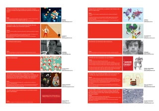 “Mais de 1,6 bilhão de pessoas no mundo tiveram                                                              “Segundo as estatísticas, os países mais felizes não
acesso a fontes de água potável durante os últimos 15                                                        são os mais ricos.”
anos.”
                                                                                                             Fonte:
                                                                                                             The Coca-Cola Company. Happiness Barometer. Marketing Strategy &
                                                                                                             Insights.

                                                                                                             International Monetary Fund (outubro de 2008). Report: gross domestic
Fonte:                                                                                                       product per capita, current prices, USD, world, 2010. World Economic
Unicef (novembro de 2009). The state of the world´s children, special edition.                               Outlook Database.
p. 17. Recuperando em 15 de setembro de 2010, de                                 BOSQUE                      Recuperado em 15 de setembro de 2010, de http://www.imf.org/external/                                                                                             ATYPICA
http://www.childinfo.org/files/SOWC_SpecEd_CRC_EN_2010.pdf                       Argentina                   pubs/ft/weo/2008/02/weodata/weoselgr.aspx                                                                                                                         Argentina
                                                                                 www.holabosque.com.ar                                                                                                                                                                         www.atypica.com.ar



“Durante o dia, há mais momentos felizes do que
ocasiões tristes que provocam pranto.”


Fontes:
The Coca-Cola Company. Happiness Barometer. Marketing Strategy & Insights.
(2010).

Fox, K., Social Issues Research Centre (setembro de 2004). The Kleenex® for
men crying game report, a study of men and crying. p. 3.
Recuperado em 15 de setembro de 2010 de http://www.sirc.org/publik/              ALDERETE                                                                                                                                                                                      PULOVERCHITO
crying_game.pdf                                                                  México                                                                                                                                                                                        Argentina
                                                                                 www.jorgealderete.com                                                                                                                                                                         www.puloverchito.com.ar



A confiança abre portas.                                                                                     Semeando as sementes das mudanças.




Fonte:                                                                                                       Fonte:
Entrevista realizada com Garth Poorman entre julho e setembro de 2010.           Fotógrafo:                  Entrevista realizada com Richard Reynolds entre julho e setembro de 2010.                                                                                         Fotógrafo:
Se você quiser saber mais sobre essa história, consulte www.poormanwalking.com   Toto Cullen                 Se você quiser saber mais sobre essa história, consulte www.guerrillagardening.org                                                                                Rocco Toscani
                                                                                 www.totocullen.com                                                                                                                                                                            www.roccotoscani.com



“Abra a felicidade.”                                                                                         “AMOR dá mais resultados do que CRISES.”
                                                                                                             Fontes:                                                                                         42
                                                                                                             Resultados de busca no Google: 28 de outubro de 2010
                                                                                                             Resultados de busca para a palavra AMOR em espanhol, inglês e português.
                                                                                                             http://www.google.com/search?q=amor&hl=en&num=10&lr=lang_es&ft=i&cr=&safe=images
                                                                                                                                                                                                            “AMOR
                                                                                                                                                                                                            dá mais resultados do que
                                                                                                             http://www.google.com/search?q=love&hl=en&num=10&lr=lang_en&ft=i&cr=&safe=images
                                                                                                             http://www.google.com/search?q=amor&hl=en&num=10&lr=lang_pt&ft=i&cr=&safe=images               CRISES.”
                                                                                                                                                                                                             Resultado de busca no Google em 28 de outubro de 2010.
                                                                                                                                                                                                             2010.Google, Inc. Todos os direitos reservados.




                                                                                                             Resultados de busca para a palavra CRISE em espanhol, inglês e português. http://www.google.
                                                                                                                                                                                                             Google e o logotipo Google são marcas comerciais da Google Inc.




                                                                                                             com/search?q=crisis&hl=en&num=10&lr=lang_es&ft=i&cr=&safe=images http://www.google.
                                                                                 CLAUDIA SMITH               com/search?q=crisis&hl=en&num=10&lr=lang_en&ft=i&cr=&safe=images http://www.google.                                                                               AUDRA HURCHINSON
                                                                                 Argentina                   com/search?q=crise&hl=en&num=10&lr=lang_pt&ft=i&cr=&safe=images                                                                                                   Estados Unidos
                                                                                 www.claudiasmith.com.ar                                                                                                                                                                       www.audralynnhutch.com


“O Programa das Nações Unidas para o Meio                                                                    “Enquanto um cientista projeta uma nova arma, há
Ambiente tem promovido o plantio de 7,4 bilhões de                                                           1 milhão de mães fazendo bolos de chocolate.”
árvores em 170 países desde 2009. Isso equivale ao
                                                                                                             Fontes:
reflorestamento de quase 7 milhões de hectares.”                                                             Allison, G. (2004). Nuclear terrorism: the ultimate preventable catastrophe.
                                                                                                             Recuperado em 15 de setembro de 2010, de http://www.nuclearterror.org/faq.html
                                                                                                             U.S. Census Bureau (março de 2009). Facts for features. Mother’s Day: May 10, 2009.
Fonte:                                                                                                       U.S. Census Bureau News. p. 1. Recuperado em 15 de setembro de 2010, de http://
United Nations Environment Programme. A campanha de um bilhão de                                             www.census.gov/newsroom/releases/pdf/cb09-ff09.pdf
árvores – reverdecimento.                                                                                    A.C. Nielsen.
Recuperado em 15 de setembro de 2010, de http://www.unep.org/billiontree-                                    U.S. Census Bureau. Midyear population by broad age groups, United States of
                                                                                 HERNAN PAGANINI             America, total. Recuperado em 15 de setembro de 2010, de http://www.census.gov/                                                                                   NICOLÁS SARSOTTI
campaign/spanish/index.asp e http://www.unep.org/billiontreecampaign/
                                                                                 Argentina                   ipc/www/idb/groups.php                                                                                                                                            Argentina
spanish/FactsFigures/FastFacts/index.asp                                                                                                                                                                                                                                       Flickr.com/photos/nicotoki
                                                                                 www.hernanpaganini.com.ar



“O bom senso é primordialmente o primeiro passo                                                              “Entre 1995 e 2009 o turismo cresceu mais de 60%.
para a felicidade.”                                                                                          Trata-se de uma grande notícia, porque desfrutar
                                                                                                             de umas férias é uma das coisas que mais torna as
                                                                                                             pessoas felizes.”
                                                                                                             Fontes:
                                                                                                             Organização Mundial de Turismo (janeiro de 2010).
                                                                                                             Resultados do turismo internacional em 2009 e perspectivas para 2010. Tabela:
                                                                                                             2009: Um ano extraordinariamente difícil. p. 2.
                                                                                                             Recuperado em 15 de setembro de 2010, de http://www.unwto.org/pdf/
                                                                                                             Barometro_1_2010.pdf
Fonte:                                                                           Design: NEO DG                                                                                                                                                                                VALERIA PESQUEIRA
Sófocles. Antígona. 1ª ed. Editorial Gredos, maio de 2008, p. 108.               Argentina                                                                                                                                                                                     Argentina
                                                                                                             2º Relatório do Instituto Coca-Cola da Felicidade. Agosto de 2009, p. 15.
                                                                                 www.neodg.com.ar                                                                                                                                                                              www.pesqueiratm.com
 