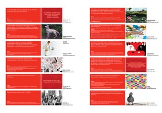 “Os jovens de hoje apreciam a multiculturalidade
“A humanidade não pode libertar-se da violência                                                             e respeitam a diversidade bem mais do que as
senão por meio da não violência.”                                                                           gerações anteriores. Mais da metade reconhece que
                                                                                                            os imigrantes fortalecem as nações.”

                                                                                                            Fonte:
                                                                                                            The Pew Research Center for the People & the Press (janeiro de 2010).
Fonte:                                                                                                      Millennial´s judgements about recent trends not so different.
Recuperado em 15 de setembro de 2010, de                                        Design: NEO DG              Recuperado em 15 de setembro de 2010, de http://pewresearch.org/millennials/
                                                                                                                                                                                                      CAROLINA AMAYA
http://www.chubut.edu.ar/descargas/psicologia/articulo.pdf                      Argentina                   * Continua na p. 279.                                                                     Colômbia
                                                                                www.neodg.com.ar                                                                                                      www.carolinaamaya.com



“Cada milhão de toneladas de resíduos que se                                                                “No mundo há mais professores do que soldados
recicla geram 2 mil fontes de trabalho. A ecologia                                                          em atividade.”
                                                                                                            Soldados Ativos: 14.264.852 / Professores Ativos: 27.920.000
não só preserva o ambiente como também oferece
                                                                                                            Fontes:
oportunidades.”                                                                                             Globalsecurity.org. Active duty uniformed troop strength.
                                                                                                            Recuperado em 15 de setembro de 2010, de http://www.globalsecurity.org/military/
                                                                                                            world/active-force.html
                                                                                                            Unesco Institute for Statistics. Information Sheet No. 5. The Global Demand for Primary
Fonte:                                                                                                      Teachers – 2010 Update. p. 8. Tabela 1: Regional figures (all countries).
Greenpeace Argentina (1997). Impactos da produção de papel. p. 8.                                           Recuperado em 15 de setembro de 2010, de http://www.uis.unesco.org/template/
Recuperado em 15 de setembro de 2010, de http://www.greenpeace.org/             ROBERT BRADFORT             pdf/EducGeneral/Infosheet_No%205_Teachers_EN.pdf                                          JAMES VICTORE
raw/content/argentina/contaminaci-n/impactos-de-la-producci-nde-p.pdf           Inglaterra                  Para mais informações de estatísticas, consulte www.uis.unesco.org                        Estados Unidos
                                                                                www.robertbradfort.com.uk                                                                                             www.jamesvictore.com

                                                                                Fotógrafo:
“Atualmente, existem no mundo múltiplas                                         Per Snare                   “Estudos demonstram que os eventos que nos
organizações que, por meio de palhaços                                          www.snare.nu                dão maior felicidade são os momentos de conexão
experientes e psicólogos, percorrem os hospitais                                                            com os demais, como quando nos apaixonamos ou
utilizando o riso como método regenerativo.”                                                                fazemos um novo amigo.”



Fonte:                                                                                                      Fonte:
Cedepap Education Centro de Desenvolvimento de Projetos Avançados                                           Donovan, P. (30 de agosto de 2010). Social relationships foster life’s moments.
http://www.cedepapedu.org/novedades.asp?idCanal=332                             MARCELA CHIESSA             University at Buffalo. Recuperado em 15 de setembro de 2010, de http://www.               TRYSTAN BATE
www.cedepap.tv                                                                  Argentina                   buffalo.edu/ubreporter/2010_09_02/social_relationships                                    Estados Unidos
                                                                                marcechiesa78@gmail.com                                                                                               www.tbates.foliosnap.com



“O número de doações de sangue cresce                                                                       “Ainda sou apenas uma menina, mas sei que todos
continuamente a uma taxa de quase 3% por ano.”                                                              somos parte de uma família formada por cinco
                                                                                                            bilhões de membros, na verdade por trinta milhões
                                                                                                            de espécies, e todos compartilhamos o mesmo ar, a
                                                                                                            mesma água e a mesma terra.”
Fonte:
European Union. Eurobarometer (junho de 2010). Blood donation and blood
transfusions. Special Eurobarometer 333b. p. 15.
Recuperado em 15 de setembro de 2010, de http://ec.europa.eu/public_                                        Fonte:
opinion/archives/ebs/ebs_333b_en.pdf                                                                        Syair, K. Severn Susuki’s Earth Summit 1992 Speech.
                                                                                MIRELLA MUSRI               Recuperado em 15 de setembro de 2010, de http://www.khairul-syahir.com/                   Design: NEO DG
* Continua na p. 279.                                                           Argentina                   topics/life/2008/if-you-dont-know-how-to-fix-it-please-stop-breaking-it.html              Argentina
                                                                                www.mirellamusri.com.ar                                                                                               www.neodg.com.ar



“Não há medicina que cure o que não cura a                                                                  “Para cada arma que se vende no mundo, são
felicidade.”                                                                                                distribuídas 10 mil garrafas de Coca-Cola.”


                                                                                                            Fontes:
                                                                                                            International Action Network on Small Arms (2007). Gun violence: the global
                                                                                                            crisis. guns: facts and figures. p. 3-4.
                                                                                                            Recuperado em 15 de setembro de 2010, de http://www.iansa.org/un/
Fonte:                                                                                                      documents/GlobalCrisis07.pdf
Gabriel García Márquez. Del amor y otros demonios. 1ª ed. Editora Diana,        Design: NEO DG                                                                                                        FURIA
abril de 1994, p. 47.                                                           Argentina                   The Coca-Cola Export Corporation Filial México.                                           Argentina
                                                                                www.neodg.com.ar                                                                                                      www.furiaworld.com



Pequenas ações para mudar o mundo.                                                                          “Graças aos e-mails que enviamos, poderiam ser
                                                                                                            economizados até 90 bilhões de folhas de papel em
                                                                                                            um ano.”



                                                                                                            Fonte:
Fonte:                                                                                                      Royal Pingdom (22 de janeiro de 2010). Internet 2009 in numbers.
Entrevista realizada com Lucía Komljen entre julho e setembro de 2010.          Fotógrafo:                  Recuperado em 15 de setembro de 2010, de http://royal.pingdom.                            ROCCO TOSCANI
Se você quiser saber mais sobre essa história, consulte www.wearewhatwedo.org   Rocco Toscani               com/2010/01/22/internet-2009-in-numbers                                                   Itália
                                                                                www.roccotoscani.com                                                                                                  www.roccotoscani.com
 