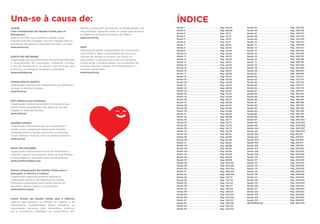 Una-se à causa de:                                                                                                ÍNDICE
ACNUR                                                    direitos, à superação da pobreza, da desigualdade e da   Razão 1    Pág. 06/07     Razão 65      Pág. 134/135
(Alto Comissariado das Nações Unidas para os             discriminação, apoiando assim os países para alcançar    Razão 2    Pág. 08/09     Razão 66      Pág. 136/139
                                                                                                                  Razão 3    Pág. 10/11     Razão 67      Pág. 140/141
Refugiados)                                              os Objetivos de Desenvolvimento do Milênio.
                                                                                                                  Razão 4    Pág. 12/13     Razão 68      Pág. 142/143
Agência da ONU que coordena e dirige a ação              www.unicef.org
                                                                                                                  Razão 5    Pág. 14/15     Razão 69      Pág. 144/145
internacional para proteger e buscar soluções para os                                                             Razão 6    Pág. 16/17     Razão 70      Pág. 146/147
problemas das pessoas refugiadas em todo o mundo.                                                                 Razão 7    Pág. 18/19     Razão 71      Pág. 148/149
www.acnur.org                                            WWF                                                      Razão 8    Pág. 20/21     Razão 72      Pág. 150/151
                                                         Organização global independente de conservação,          Razão 9    Pág. 22/23     Razão 73      Pág. 152/153
                                                         cuja missão é deter a degradação dos recursos            Razão 10   Pág. 24/25     Razão 74      Pág. 154/155
EARTH DAY NETWORK                                        naturais do planeta e construir um futuro no             Razão 11   Pág. 26/27     Razão 75      Pág. 156/157
Organização não governamental internacional dedicada     qual homem e natureza convivam em harmonia,              Razão 12   Pág. 28/29     Razão 76      Pág. 158/159
à diversificação do movimento ambiental mundial,         conservando a biodiversidade, uso sustentável de         Razão 13   Pág. 30/31     Razão 77      Pág. 160/161
                                                                                                                  Razão 14   Pág. 32/33     Razão 78      Pág. 162/163
a fim de transformá-lo no veículo mais eficiente para    recursos naturais, redução de contaminação e o
                                                                                                                  Razão 15   Pág. 34/35     Razão 79      Pág. 164/165
promover um ambiente saudável e sustentável.             consumo desmedido.
                                                                                                                  Razão 16   Pág. 36/37     Razão 80      Pág. 166/167
www.earthday.org                                         www.panda.org                                            Razão 17                                Pág. 168/169
                                                                                                                             Pág. 38/39     Razão 81
                                                                                                                  Razão 18   Pág. 40/41     Razão 82      Pág. 170/171
                                                                                                                  Razão 19   Pág. 42/43     Razão 83      Pág. 172/173
HUMAN RIGHTS WATCH                                                                                                Razão 20   Pág. 44/45     Razão 84      Pág. 174/175
Organização internacional independente que defende e                                                              Razão 21   Pág. 46/47     Razão 85      Pág. 176/177
protege os direitos humanos.                                                                                      Razão 22   Pág. 48/49     Razão 86      Pág. 178/179
www.hrw.org                                                                                                       Razão 23   Pág. 50/51     Razão 87      Pág. 180/181
                                                                                                                  Razão 24   Pág. 52/53     Razão 88      Pág. 182/183
                                                                                                                  Razão 25   Pág. 54/55     Razão 89      Pág. 184/185
                                                                                                                  Razão 26   Pág. 56/57     Razão 90      Pág. 186/187
MSF (Médicos sem fronteiras)
                                                                                                                  Razão 27   Pág. 58/59     Razão 91      Pág. 188/189
Organização médico-humanitária internacional que
                                                                                                                  Razão 28   Pág. 60/61     Razão 92      Pág. 190/191
presta ajuda a populações, sem distinção de raça,                                                                 Razão 29   Pág. 62/63     Razão 93      Pág. 192/193
religião ou ideologia política.                                                                                   Razão 30   Pág. 64/65     Razão 94      Pág. 194/195
www.msf.org                                                                                                       Razão 31   Pág. 66/67     Razão 95      Pág. 196/197
                                                                                                                  Razão 32   Pág. 68/69     Razão 96      Pág. 198/199
                                                                                                                  Razão 33   Pág. 70/71     Razão 97      Pág. 200/201
NAÇÕES UNIDAS                                                                                                     Razão 34   Pág. 72/73     Razão 98      Pág. 202/203
Organização internacional que se compromete a                                                                     Razão 35   Pág. 74/75     Razão 99      Pág. 204/205
manter a paz, a segurança, desenvolver relações                                                                   Razão 36   Pág. 76/77     Razão 100     Pág. 206/207
                                                                                                                  Razão 37   Pág. 78/79     Razão 101     Pág. 208/209
amistosas entre as nações e promover o progresso
                                                                                                                  Razão 38   Pág. 80/81     Razão 102     Pág. 210/211
social, melhores níveis de vida e os direitos humanos.
                                                                                                                  Razão 39   Pág. 82/83     Razão 103     Pág. 212/213
www.un.org                                                                                                        Razão 40   Pág. 84/85     Razão 104     Pág. 214/215
                                                                                                                  Razão 41   Pág. 86/87     Razão 105     Pág. 216/217
                                                                                                                  Razão 42   Pág. 88/89     Razão 106     Pág. 218/219
SAVE THE CHILDREN                                                                                                 Razão 43   Pág. 90/91     Razão 107     Pág. 220/221
Organização internacional focada em transformar a                                                                 Razão 44   Pág. 92/93     Razão 108     Pág. 222/223
vida das crianças necessitadas, dando às suas famílias                                                            Razão 45   Pág. 94/95     Razão 109     Pág. 224/225
e comunidades o necessário para sair da pobreza.                                                                  Razão 46   Pág. 96/97     Razão 110     Pág. 226/227
www.savethechildren.org                                                                                           Razão 47   Pág. 98/99     Razão 111     Pág. 228/229
                                                                                                                  Razão 48   Pág. 100/101   Razão 112     Pág. 230/231
                                                                                                                  Razão 49   Pág. 102/103   Razão 113     Pág. 232/233
                                                                                                                  Razão 50   Pág. 104/105   Razão 114     Pág. 234/235
Unesco (Organização das Nações Unidas para a                                                                      Razão 51   Pág. 106/107   Razão 115     Pág. 236/237
Educação, a Ciência e a Cultura)                                                                                  Razão 52   Pág. 108/109   Razão 116     Pág. 238/239
Organização intergovernamental dedicada à                                                                         Razão 53   Pág. 110/111   Razão 117     Pág. 240/241
manutenção da paz ie da segurança no mundo.                                                                       Razão 54   Pág. 112/113   Razão 118     Pág. 242/243
Promove a colaboração entre nações através da                                                                     Razão 55   Pág. 114/115   Razão 119     Pág. 244/245
educação, ciência, cultura e comunicação.                                                                         Razão 56   Pág. 116/117   Razão 120     Pág. 246/247
www.unesco.org/es                                                                                                 Razão 57   Pág. 118/119   Razão 121     Pág. 248/249
                                                                                                                  Razão 58   Pág. 120/121   Razão 122     Pág. 250/251
                                                                                                                  Razão 59   Pág. 122/123   Razão 123     Pág. 252/253
                                                                                                                  Razão 60   Pág. 124/125   Razão 124     Pág. 254/255
Unicef (Fundo das Nações Unidas para a Infância)
                                                                                                                  Razão 61   Pág. 126/127   Razão 125     Pág. 256/257
Agência que promove os direitos da infância e da                                                                  Razão 62                                Pág. 260/279
                                                                                                                             Pág. 128/129   REFERÊNCIAS
adolescência mundialmente. Busca fortalecer as                                                                    Razão 63   Pág. 130/131
capacidades nacionais para desenvolver políticas,                                                                 Razão 64   Pág. 132/133
leis e orçamentos orientados ao cumprimento dos
 