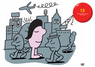 13
“Um homem feliz em uma
     cidade cinza.”
 