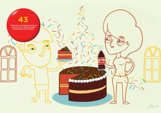 43
“Enquanto um cientista projeta uma
  nova arma, há 1 milhão de mães
   fazendo bolos de chocolate.”
 