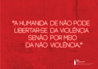 59.
Mahatma Gandhi,
Índia. Ativista político.
Trecho do texto publicado no website do Ministério da
Educação da Província de Chubut, Argentina.
 