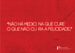 63.
Gabriel García Márquez,
Colômbia. Escritor. Prêmio Nobel de Literatura 1982.
Extraído do livro “Do amor e outros demônios”.
 