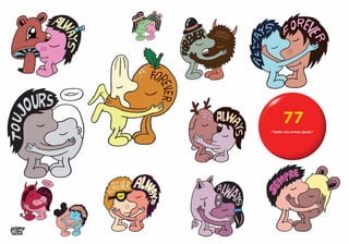 77
“Todos nós somos iguais.”
 