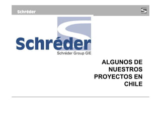 ALGUNOS DE
    NUESTROS
PROYECTOS EN
        CHILE
 