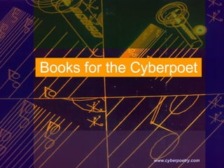 Books for the Cyberpoet   www.cyberpoetry.com 