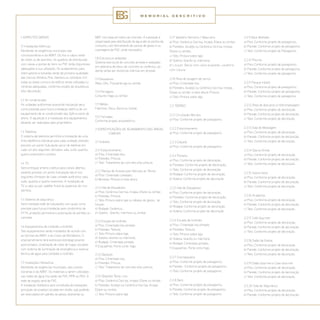 1 ASPECTOS GERAIS	
		
1.1 Instalações Elétricas	
Atenderão às exigências municipais das
concessionárias e da ABNT. Os fios e cabos serão
de cobre ou de alumínio. Os quadros de distribuição
com caixas e portas de ferro ou PVC terão disjuntores
adequados à sua utilização. Os acabamentos para
interruptores e tomadas serão de primeira qualidade,
das marcas Alimbra, Pial, Siemens ou similares. Em
todas as áreas comuns do edifício serão utilizadas lu-
minárias adequadas, conforme projeto de arquitetura
e/ou decoração.
		
1.2 Ar-condicionado	
As unidades autônomas possuirão tubulação seca
como previsão para futura instalação elétrica de um
equipamento de ar-condicionado tipo Split e ponto de
dreno. A aquisição e a instalação dos equipamentos
deverão ser realizadas pelo proprietário.
		
1.3 Telefonia	
O sistema de telefonia permitirá a instalação de uma
linha telefônica individual para cada unidade, estando
previsto um ponto (tubulação seca) de telefone em
cada um dos seguntes cômodos: sala, suíte, quartos,
quarto reversível e cozinha.
		
1.4 TV	
Será entregue antena coletiva para canais abertos,
estando previsto um ponto (tubulação seca) nos
seguintes cômodos de cada unidade autônoma: sala,
suíte, quartos e quarto reversível. A instalação de
TV a cabo ou por satélite ficará às expensas do con-
domínio.	
		
1.5 Sistema de segurança	
Será instalada rede de tubulações com guias como
previsão para futura instalação pelo condomínio de
CFTV, proteção perimetral e automação de portões ou
cancelas. 	
		
1.6 Equipamentos de combate a incêndio	
Tais equipamentos serão instalados de acordo com
as normas da ABNT e do Corpo de Bombeiros. O
empreendimento terá extintores estrategicamente
posicionados, sinalização de rotas de fugas, escadas
com sistema de iluminação de emergência e reserva
técnica de água para combate a incêndio.
		
1.7 Instalações hidráulicas	
Atenderão às exigências municipais, das conces-
sionárias e da ABNT. Os materiais a serem utilizados
nas redes de água fria serão de PVC, PPR ou PEX. A
rede de esgoto será de PVC.
A instalação hidráulica será constituída de tubulações
principais (prumadas), locadas em shafts, que poderão
ser executados em painéis de gesso, alvenarias ou
MDF com base em bloco de concreto. A tubulação é
responsável pela distribuição da água até os pontos de
consumo, com fechamento de sancas de gesso e ou
carenagens de PVC, onde necessário.
		
1.8 Estrutura e vedações 	
Sistema estrutural de concreto armado e vedações
em alvenaria de bloco de concreto ou cerâmico, po-
dendo ainda ser divisórias internas em drywall.
1.9 Elevadores	
Atlas, Otis, Thyssenkrupp ou similar.
		
1.10 Ferragens
Conjunto Haga ou similar.
			
1.11 Metais
Fabrimar, Deca, Docol ou similar.
	
1.12 Fachadas
Conforme projeto arquitetônico.
2 ESPECIFICAÇÕES DE ACABAMENTO DAS ÁREAS 	
	COMUNS	
2.1 Subsolo	
2.1.1 Estacionamento	
a) Piso: Cimentado liso;		
b) Paredes: Pintura;
c) Teto: Tratamento de concreto e/ou pintura.
2.1.2 Rampa de Acesso para Veículos ao Térreo	
a) Piso: Cimentado canelado;
b) Muretas: Pintura a meia altura.
2.1.3 Hall de Elevadores 	
a) Piso: Cerâmica Cecrisa, Incepa, Eliane ou similar;
b) Paredes: Pintura;
c) Teto: Pintura sobre laje ou rebaixo de gesso, se
houver;
d) Rodapé: Cerâmica ;
e) Soleira: Granito, mármore ou similar.
2.1.4 Escada de Incêndio	
a) Piso: Cimentado liso pintado;
b) Paredes: Textura;
c) Teto: Pintura sobre laje;
d) Soleira: Granito ou mármore;
e) Rodapé: Cimentado pintado;
f) Esquadrias: Porta corta- fogo.
2.1.5 Depósito 	
a) Piso: Cimentado liso;
b) Paredes: Pintura;
c) Teto: Tratamento de concreto e/ou pintura.
2.1.6 Depósito Temp. Lixo 	
a) Piso: Cerâmica Cecrisa, Incepa, Eliane ou similar;
b) Paredes: Azulejo ou Cerâmica Cecrisa, Incepa,
Eliane ou similar;
c) Teto: Pintura sobre laje.
2.1.7 Vestiário Feminino / Masculino
a) Piso: Cerâmica Cecrisa, Incepa, Eliane ou similar;
b) Paredes: Azulejo ou Cerâmica Cecrisa, Incepa,
Eliane ou similar;
c) Teto: Pintura sobre laje;
d) Soleira: Granito ou mármore;
e) Louças: Bacia com caixa acoplada; Lavatório
com coluna.
2.1.8 Área de lavagem de carros	
a) Piso: Cimentado liso;
b) Paredes: Azulejo ou Cerâmica Cecrisa, Incepa,
Eliane ou similar a meia altura; Pintura;
c) Teto: Pintura sobre laje.
		
2.2 TÉRREO	
2.2.1 Circulação Veículos	
a) Piso: Conforme projeto de paisagismo.
2.2.2 Estacionamento	
a) Piso: Conforme projeto de paisagismo.
2.2.3 Calçada	
a) Piso: Conforme projeto de paisagismo.
2.2.4 Portaria	
a) Piso: Conforme projeto de decoração;
b) Paredes: Conforme projeto de decoração;
c) Teto: Conforme projeto de decoração;
d) Rodapé: Conforme projeto de decoração;
e) Soleira: Conforme projeto de decoração.
2.2.5 Hall de Elevadores 	
a) Piso: Conforme projeto de decoração;
b) Paredes: Conforme projeto de decoração;
c) Teto: Conforme projeto de decoração;
d) Rodapé: Conforme projeto de decoração;
e) Soleira: Conforme projeto de decoração.
2.2.6 Escada de Incêndio 	
a) Piso: Cimentado liso pintado;
b) Paredes: Textura;
c) Teto: Pintura sobre laje;
d) Soleira: Granito ou mármore;
e) Rodapé: Cimentado pintado;
f) Esquadrias: Porta corta-fogo.
		
2.2.7 Churrasqueira	
a) Piso: Conforme projeto de paisagismo;
b) Parede: Conforme projeto de paisagismo;
c) Teto: Conforme projeto de paisagismo.
		
2.2.8 Deck	
a) Piso: Conforme projeto de paisagismo;
b) Parede: Conforme projeto de paisagismo;
c) Teto: Conforme projeto de paisagismo.
2.2.9 Deck Molhado	
a) Piso: Conforme projeto de paisagismo;
b) Parede: Conforme projeto de paisagismo;
c) Teto: Conforme projeto de Paisagismo.
2.2.10 Piscina	
a) Piso: Conforme projeto de paisagismo;
b) Parede: Conforme projeto de paisagismo;
c) Teto: Conforme projeto de paisagismo.		
2.2.11 Parque Infantil	
a) Piso: Conforme projeto de paisagismo;
b) Parede: Conforme projeto de paisagismo;
c) Teto: Conforme projeto de paisagismo.	
2.2.12 Área de descanso e Hidromassagem	
a) Piso: Conforme projeto de decoração;
b) Parede: Conforme projeto de decoração;
c) Teto: Conforme projeto de decoração.
		
2.2.13 Sala de Massagem	
a) Piso: Conforme projeto de decoração;
b) Parede: Conforme projeto de decoração;
c) Teto: Conforme projeto de decoração.
		
2.2.14 Sauna Úmida	
a) Piso: Conforme projeto de decoração;
b) Parede: Conforme projeto de decoração;
c) Teto: Conforme projeto de decoração.
		
2.2.15 Sauna Seca	
a) Piso: Conforme projeto de decoração;
b) Parede: Conforme projeto de decoração;
c) Teto: Conforme projeto de decoração.
		
2.2.16 Academia	
a) Piso: Conforme projeto de decoração;
b) Parede: Conforme projeto de decoração;
c) Teto: Conforme projeto de decoração.
2.2.17 Café Gourmet	
a) Piso: Conforme projeto de decoração;
b) Parede: Conforme projeto de decoração;
c) Teto: Conforme projeto de decoração.
2.2.18 Salão de Festas	
a) Piso: Conforme projeto de decoração;
b) Parede: Conforme projeto de decoração;
c) Teto: Conforme projeto de decoração.
		
2.2.19 Salão Gourmet e Cave Gourmet	
a) Piso: Conforme projeto de decoração;
b) Parede: Conforme projeto de decoração;
c) Teto: Conforme projeto de decoração.
		
2.2.20 Sala de Segurança	
a) Piso: Conforme projeto de decoração;
b) Parede: Conforme projeto de decoração;
M E M O R I A L D E S C R I T I V O
 