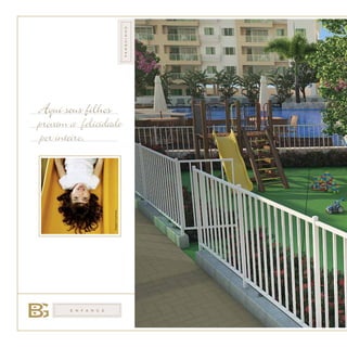 EN F A N C E
Imagemilustrativa.
Aqui seus filhos
provam a felicidade
por inteiro.
parquinho
 