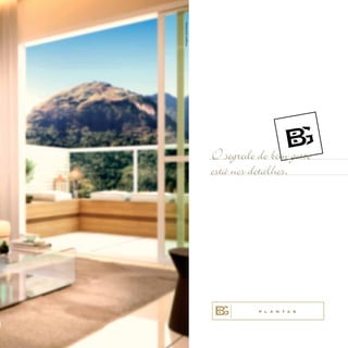 O segredo do bom gosto
está nos detalhes.
P L A N T A S
Imagemilustrativa.
 