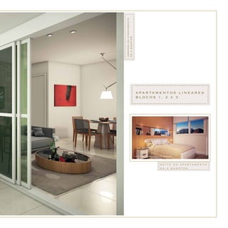 S U Í T E d o a p a r ta m e n t o
d e 2 qua r t o s
A P A R TA MEN T O S L I NE A RE S
BLO C O S 1 , 2 e 3
Suíte do apartamento do bloco 02, coluna 04.
Perspectivailustrativa.
VARANDAdoapartamento
de2quartos
 
