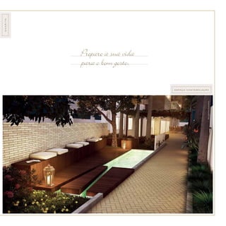 Prepare a sua vida
para o bom gosto.
GUARITA
ESPAÇO CONTEMPLAÇÃO
Perspectivailustrativa.
 