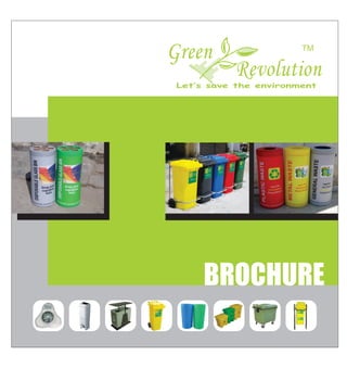 BROCHURE
Green
Revolution
Let’s save the environment
TM
 