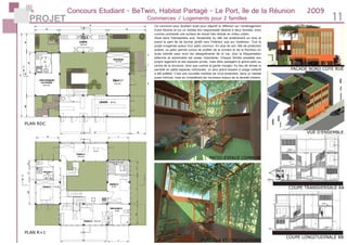 PROJET 11
Concours Etudiant - BeTwin, Habitat Partagé - Le Port, île de la Réunion	 2009
Commerces / Logements pour 2 familles
Ce concours pour étudiant avait pour objectif la réflexion sur l’aménagement
d’une librairie et sur un habitat éco responsable destiné à deux familles, avec
comme contrainte une surface de travail très réduite en milieu urbain.
Situé dans l’hémisphère sud, l’ensemble du bâti est entièrement en bois et
prend le parti de se tourner plutôt vers l’intérieur que sur l’extérieur. Tout le
projet s’organise autour d’un patio commun. En plus de son rôle de protection
solaire, ce patio permet surout de profiter de la lumière et de la fraicheur en
toute intimité sans avoir les désagréments de la rue, dont la fréquentation
piétonne et automobile est assez importante. Chaque famille possède son
propre logement et ses espaces privés, mais elles partagent le grand patio au
centre de la structure, ainsi que cuisine et garde-manger. Au lieu de diviser la
parcelle en petits espaces individuels, un plus grand espace à usage collectif
a été préféré. C’est une nouvelle manière de vivre ensemble, dans un habitat
quasi indivuel, mais en considérant les nouveaux enjeux de la densité urbaine.
PLAN RDC
PLAN R+1
FACADE NORD COTE RUE
VUE D’ENSEMBLE
PATIO-ESPACE COMMUN
PERGOLA ET CIRCULATIONS
COUPE TRANSVERSALE AA
COUPE LONGITUDINALE BB
B
B
A
A
A
A
B
B
 