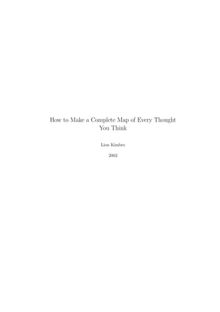 How to Make a Complete Map of Every Thought
You Think
Lion Kimbro
2003
 