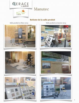 9
Salle produit en Mars 2013 Salle produit en Janvier 2014
Refonte de la salle produit
Manutec
 
