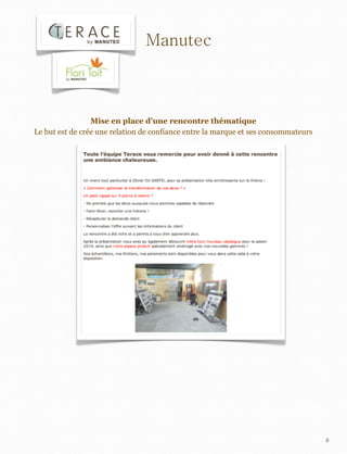 8
Mise en place d’une rencontre thématique
Le but est de crée une relation de confiance entre la marque et ses consommateurs
Manutec
 
