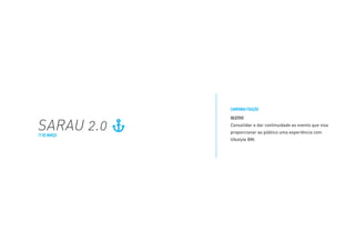 OBJETIVO
Consolidar e dar continuidade ao evento que visa
proporcionar ao público uma experiência com
lifestyle BM.
CAMPANHA FIXAÇÃO
SARAU 2.017 DE MARÇO
 