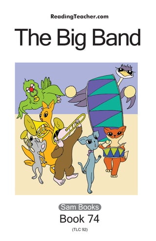 The Big Band
Book 74
(TLC 92)
ReadingTeacher.com
Sam Books
 
