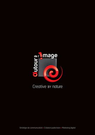 www.autourdelimage.com
Stratégie de communication • Création publicitaire • Marketing digital
 
