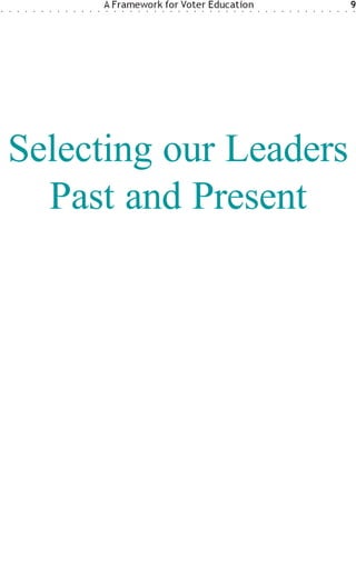 ○   ○   ○   ○   ○   ○   ○   ○   ○   ○   ○   ○   ○
                                                    A Framework for Voter Education
                                                    ○   ○   ○   ○   ○   ○   ○   ○   ○   ○   ○   ○   ○   ○   ○   ○   ○   ○   ○   ○   ○   ○   ○   ○   ○   ○   ○   ○   ○   ○   ○
                                                                                                                                                                                9
                                                                                                                                                                                ○




    Selecting our Leaders
      Past and Present
 