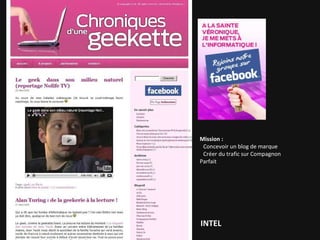 Mission :   Rédiger des coachings informatiques pour délivrer, de manière ludique, des conseils d’utilisation, tout en dédramatisant la technologie  INTEL 