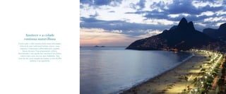 BS”D BS”D
O sol se põe e o Rio continua lindo: bares descolados,
botecos da mais tradicional boêmia carioca, casas
noturnas e restaurantes sofisticados pelo caminho
depois da praia. Uma programação eclética,
descontraída e com aquela dose irresistível do charme
carioca toma conta das ruas mais badaladas. Seja
perto da orla ou no coração dos bairros, a noite do Rio
também é um espetáculo.
Anoitece e a cidade
continua maravilhosa
 