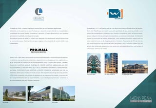Fundada em 2005, a Legacy Engenharia nasceu para ser uma empresa diferenciada.
Utilizando-se da expertise dos seus fundadores e buscando sempre atender as necessidades e
a satisfação dos nossos clientes, investidores e parceiros, a Legacy desenvolve os seus produtos
priorizando a qualidade, tecnologia e inovação.
Os melhores pontos da cidade, o projeto mais adequado e o atendimento sempre exclusivo são
as marcas da empresa. Tudo isso faz com que a Legacy venha crescendo de maneira sólida e com
credibilidade.
Desde 1978, a PRO-MALL vem atuando nas áreas de planejamento e comercialização de negócios
imobiliários, empreendimentos comerciais e, especialmente em shopping centers, orgulhando-se
de ter participado da viabilização de empreendimentos como: Complexo RIO SUL(RJ), CENTRAL
PLAZA (RJ), SHOPPING MUELLER (CURITIBA-PR), CENTER SHOPPING (UBERLÂNDIA-MG), RIO
PLAZA SHOPPING (ex-RIO OFF-PRICE-RJ), no Brasil, SHOPPINGS AMOREIRAS e OEIRAS PARQUE,
em Lisboa, CHIPICHAPE PLAZA SHOPPING e CENTRO COMERCIAL ALFAGUARA, em Cali, na
Colômbia, dentre outros. Todos com muito sucesso. Esta experiência ao longo dos anos permitiu
à PRO-MALL conquistar uma posição de destaque em seu segmento de atuação, e o sucesso de
seus empreendimentos deve-se, especialmente, a suas estratégias operacionais, comerciais e
de relacionamento com seus clientes e parceiros.
Fundada em 1977 a W3 possui mais de 100 obras concluídas no Estado do Rio de Janeiro.
Com uma filosofia que prioriza a busca pela qualidade de seus produtos, aliada a uma
política de transparência e respeito a seus clientes e investidores, a W3, em pouco tempo,
passou a figurar entre as principais incorporadoras e construtoras da cidade. Inicialmente
restrita à construção de imóveis residenciais, a W3 também conquistou espaço tanto no
setor comercial como no de shopping centers e hotelaria. Os projetos da W3 são fruto de
seu compromisso em criar imóveis do mais alto padrão, pois a Empresa acredita que um
projeto bem elaborado proporciona não somente a realização de sonhos, mas também a
valorização contínua do imóvel.
Foto: Pro-Mall Foto: Pro-Mall Foto: Pro-Mall
Foto: Shopping Bay MarketFoto: Giovanni Bellini Foto: Quenn Elizabeth Flat
 