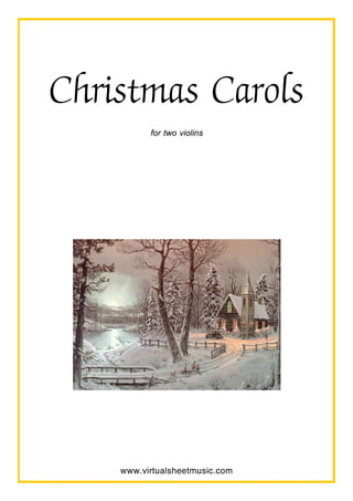 Christmas Carols
          for two violins




    www.virtualsheetmusic.com
 