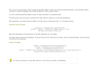This is not a very good idea. Many of these words (like delete or drop) and characters (like semicolons and quotation marks),
are used in common language, and should be allowed in many types of input.
(In fact it should be perfectly legal to input an SQL statement in a database field.)
The only proven way to protect a web site from SQL injection attacks, is to use SQL parameters.
SQL parameters are values that are added to an SQL query at execution time, in a controlled manner.
ASP.NET Razor Example
txtUserId = getRequestString("UserId");
txtSQL = "SELECT * FROM Users WHERE UserId = @0";
db.Execute(txtSQL,txtUserId);
Note that parameters are represented in the SQL statement by a @ marker.
The SQL engine checks each parameter to ensure that it is the correct for its column, and are treated literally, and not as part
of the SQL to be executed.
Another Example
txtNam = getRequestString("CustomerName");
txtAdd = getRequestString("Address");
txtCit = getRequestString("City");
txtSQL = "INSERT INTO Customers (CustomerName,Address,City) Values(@0,@1,@2)";
db.Execute(txtSQL,txtNam,txtAdd,txtCit);
You have just learned to avoid SQL injection. One of the top website vulnerabilities.
 