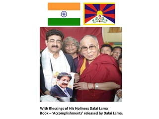 With Blessings of His Holiness Dalai Lama
Book – ‘Accomplishments’ released by Dalai Lama.
 