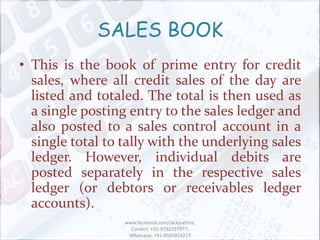SALES RETURNS BOOK
When goods are returned, for whatever
reason, this is recorded in the sales returns
book. It’s headings...