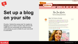 Create an
author website
Your site should be a marketing tool that
serves as the hub of all your online activity,
from blo...