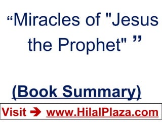 “ Miracles of &quot;Jesus  the Prophet&quot;  ” (Book Summary) 