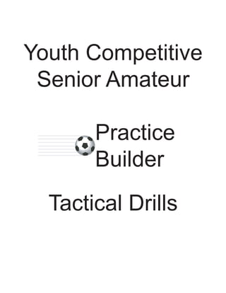 Youth Competitive
Senior Amateur
Practice
Builder
Tactical Drills

 