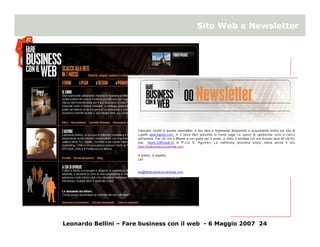 Sito Web e Newsletter




Leonardo Bellini – Fare business con il web - 6 Maggio 2007 24