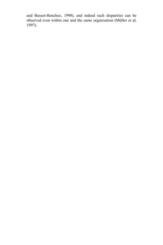 and Busset-Henchoz, 1998), and indeed such disparities can be
observed even within one and the same organisation (Müller et al,
1997).
 