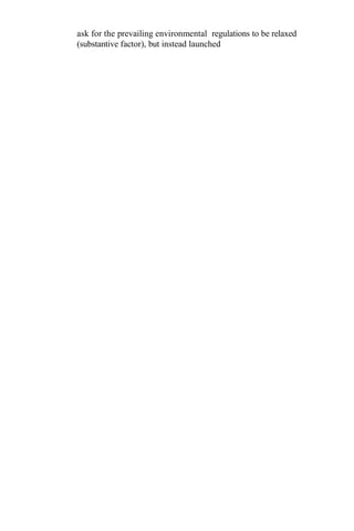 ask for the prevailing environmental regulations to be relaxed
(substantive factor), but instead launched
 