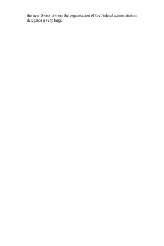 the new Swiss law on the organisation of the federal administration
delegates a very large
 