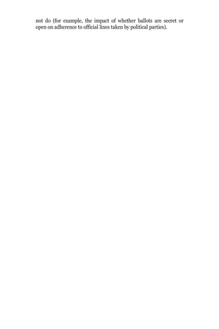 not do (for example, the impact of whether ballots are secret or
open on adherence to official lines taken by political parties).
 