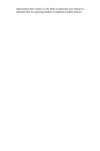 observations bear witness to the birth of particular new formal or
informal rules in a growing number of substantive public policies.
 