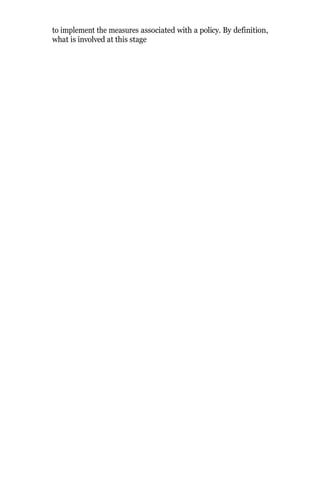 to implement the measures associated with a policy. By definition,
what is involved at this stage
 