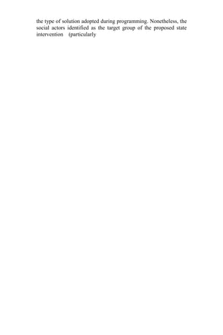 the type of solution adopted during programming. Nonetheless, the
social actors identified as the target group of the proposed state
intervention (particularly
 